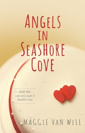 [Live and Laugh in Seashore Cove 02] • Angels in Seashore Cove (Love and Laugh in Seashore Cove Book 2)